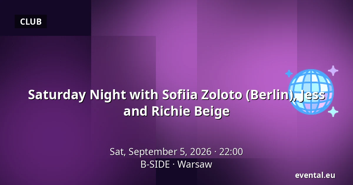 Saturday Night with Sofiia Zoloto (Berlin), Jess and Richie Beige — B-SIDE, Warsaw