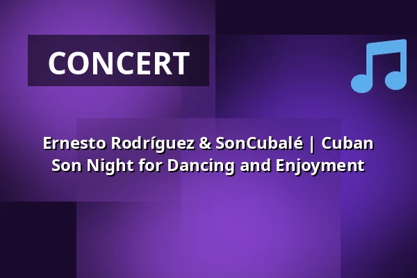 Ernesto Rodríguez & SonCubalé | Cuban Son Night for Dancing and Enjoyment — Hotel Riu Plaza Berlin, Berlin