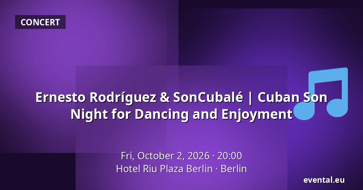 Ernesto Rodríguez & SonCubalé | Cuban Son Night for Dancing and Enjoyment — Hotel Riu Plaza Berlin, Berlin