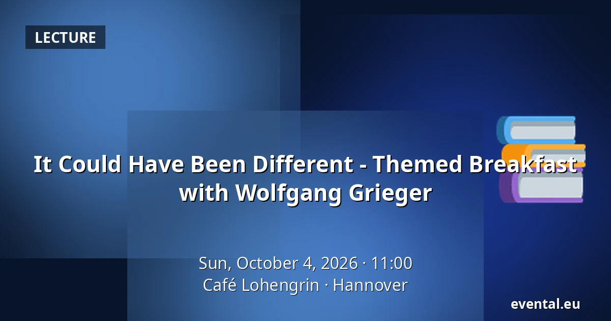 It Could Have Been Different - Themed Breakfast with Wolfgang Grieger — Café Lohengrin, Hannover