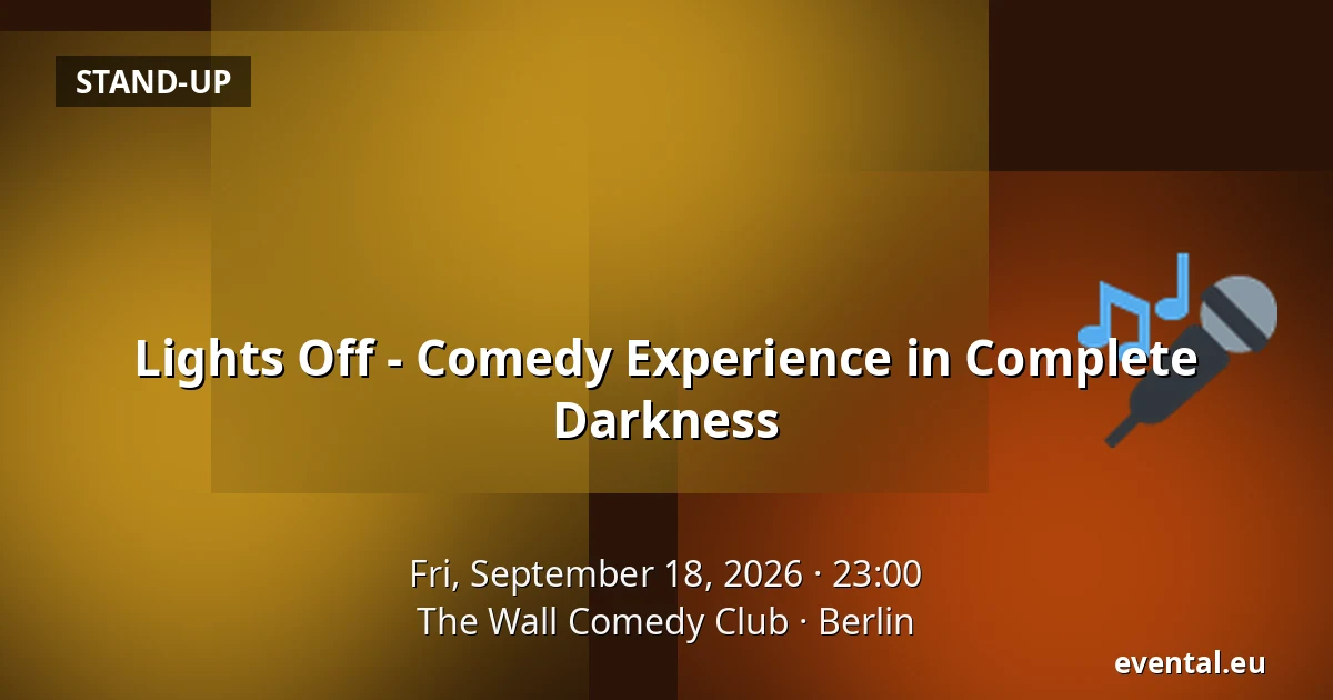 Lights Off - Comedy Experience in Complete Darkness — The Wall Comedy Club, Berlin