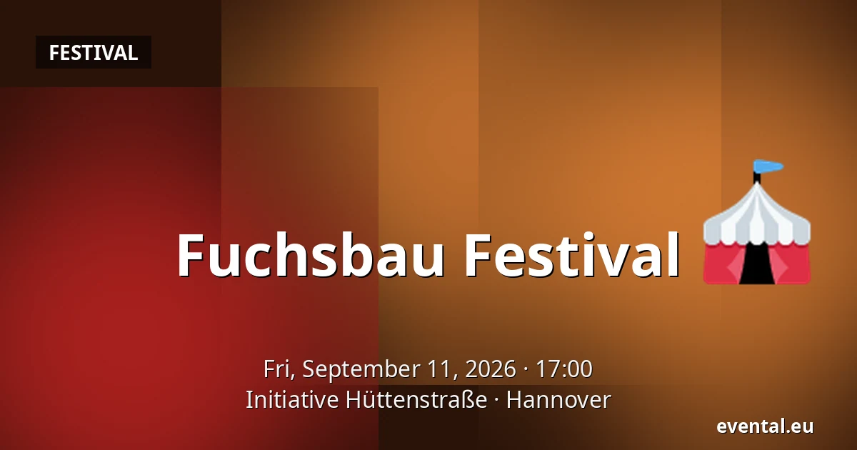Fuchsbau Festival — Initiative Hüttenstraße, Hannover