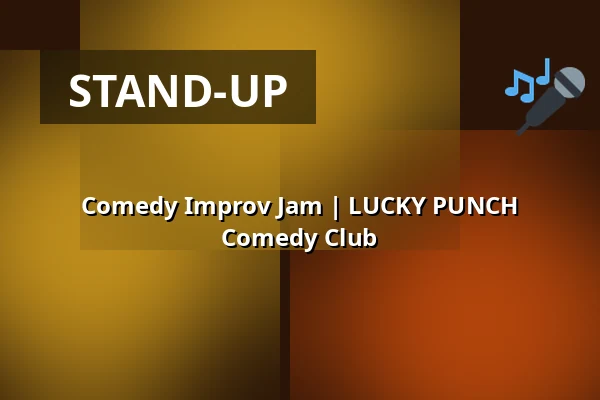 Comedy Improv Jam | LUCKY PUNCH Comedy Club — LUCKY PUNCH Comedy Club, Munich