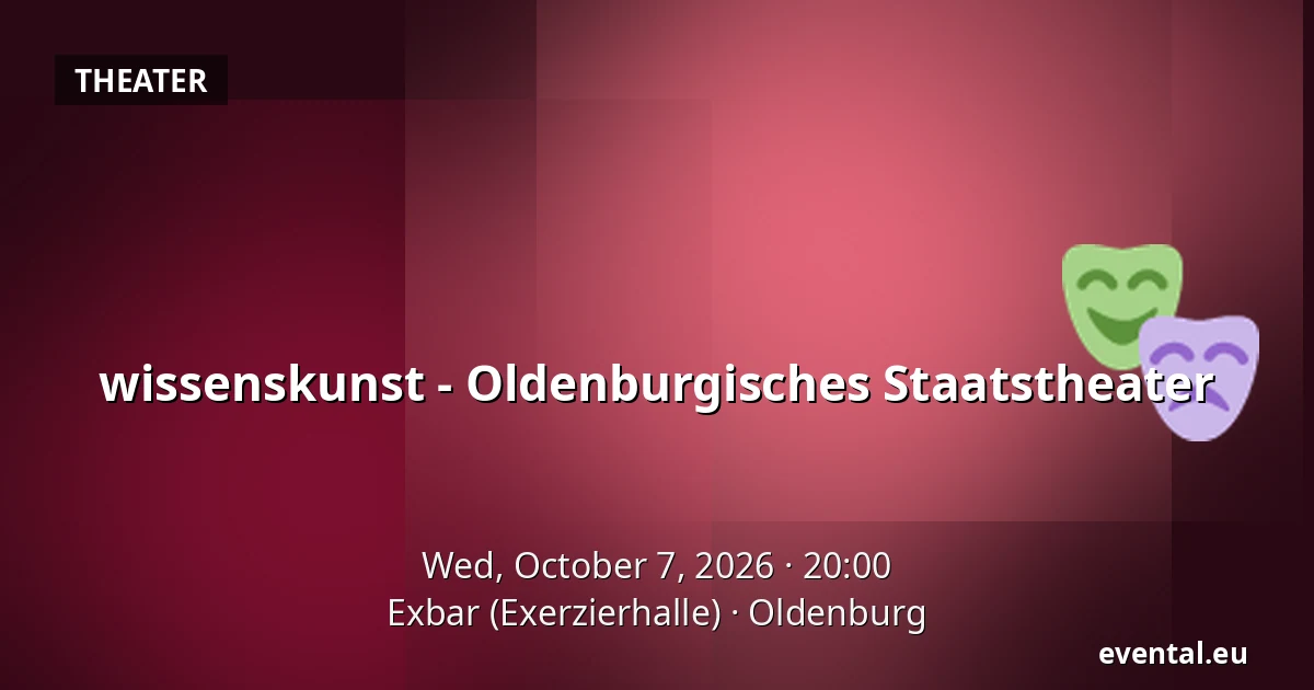 wissenskunst - Oldenburgisches Staatstheater — Exbar (Exerzierhalle), Oldenburg