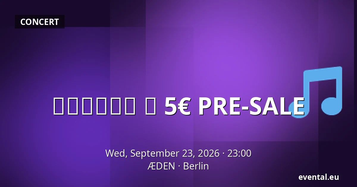 ＬＩＬＩＴＨ ✦ 5€ PRE-SALE — ÆDEN, Berlin