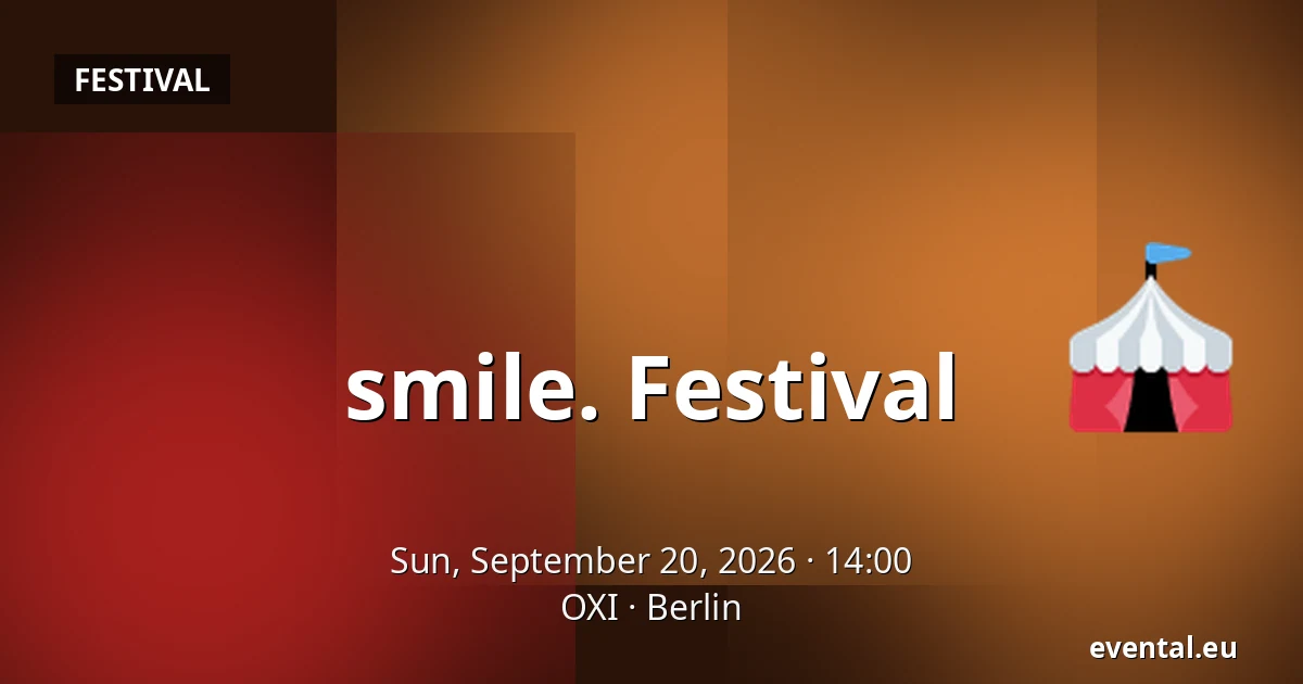 smile. Festival — OXI, Berlin