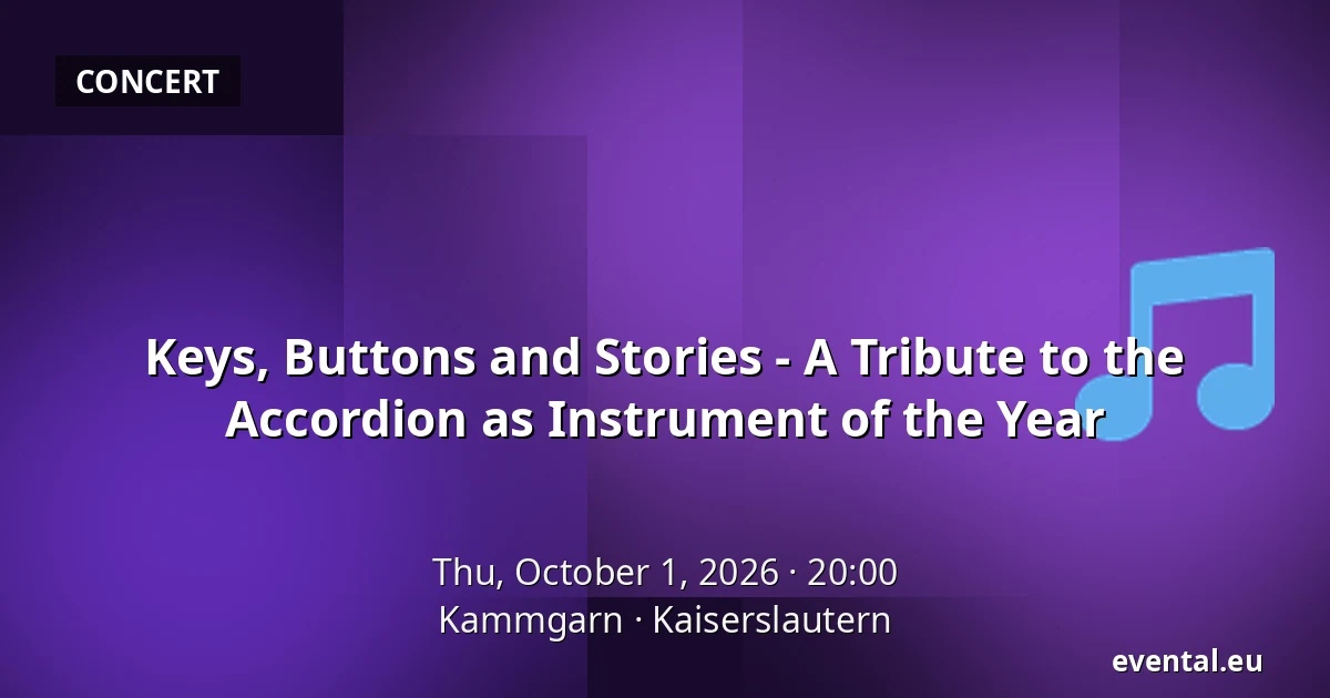 Keys, Buttons and Stories - A Tribute to the Accordion as Instrument of the Year — Kammgarn, Kaiserslautern