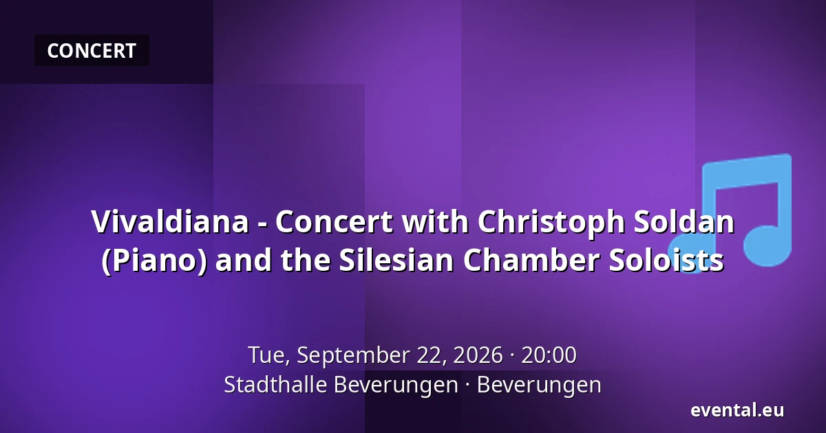 Vivaldiana - Concert with Christoph Soldan (Piano) and the Silesian Chamber Soloists — Stadthalle Beverungen, Beverungen