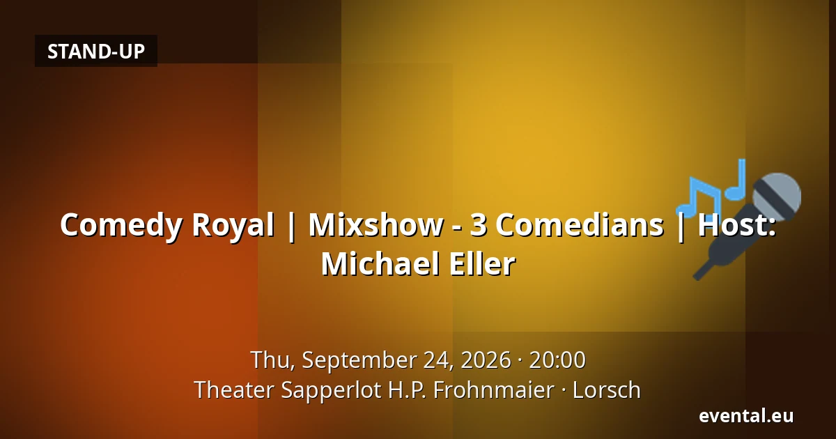 Comedy Royal | Mixshow - 3 Comedians | Host: Michael Eller — Theater Sapperlot H.P. Frohnmaier, Lorsch