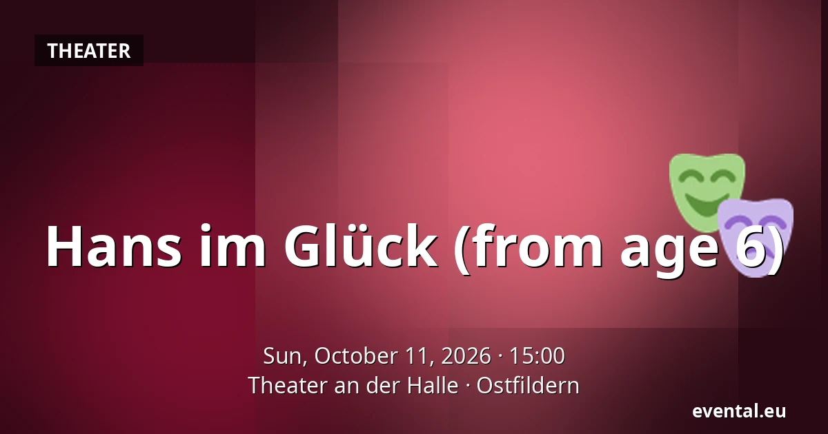 Hans im Glück (from age 6) — Theater an der Halle, Ostfildern