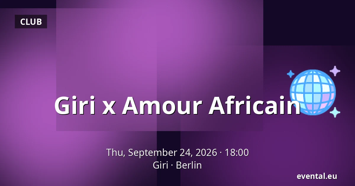 Giri x Amour Africain — Giri, Berlin