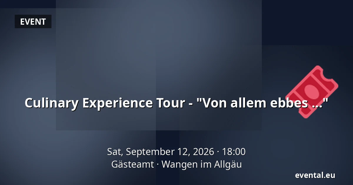 Culinary Experience Tour - "Von allem ebbes ..." — Gästeamt, Wangen im Allgäu