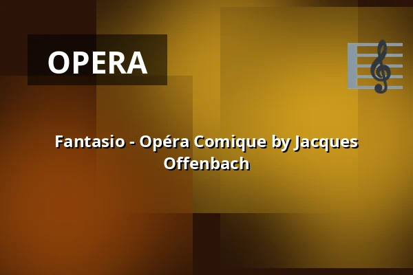 Fantasio - Opéra Comique by Jacques Offenbach — Theater am Hagen, Straubing