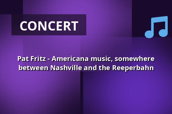 Pat Fritz - Americana music, somewhere between Nashville and the Reeperbahn — Fischhalle Harburg, Hamburg