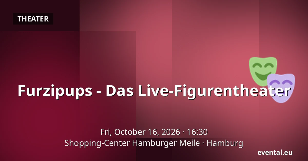 Furzipups - Das Live-Figurentheater — Shopping-Center Hamburger Meile, Hamburg