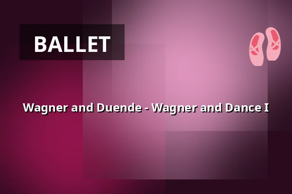 Wagner and Duende - Wagner and Dance I — Residenz Tertianum, Berlin