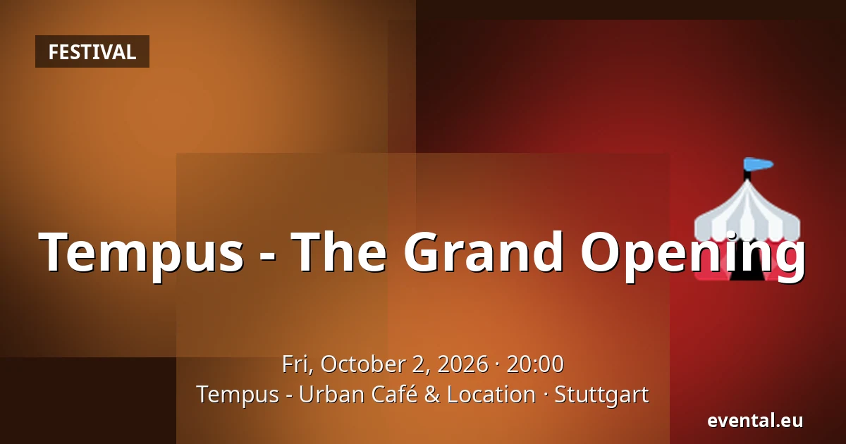 Tempus - The Grand Opening — Tempus - Urban Café & Location, Stuttgart