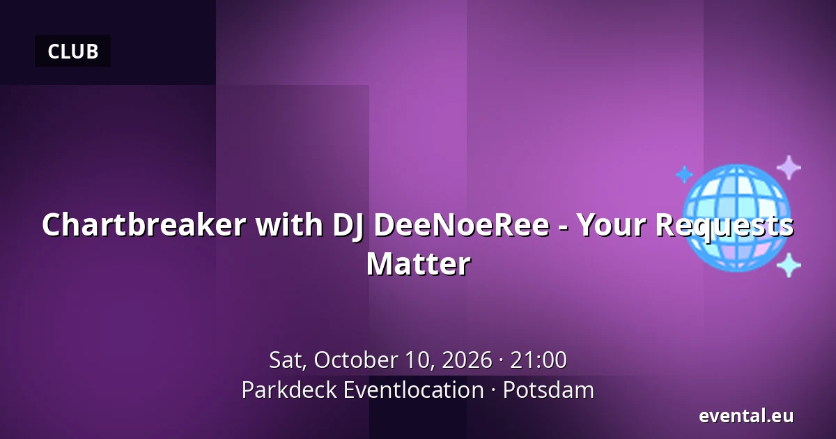Chartbreaker with DJ DeeNoeRee - Your Requests Matter — Parkdeck Eventlocation, Potsdam