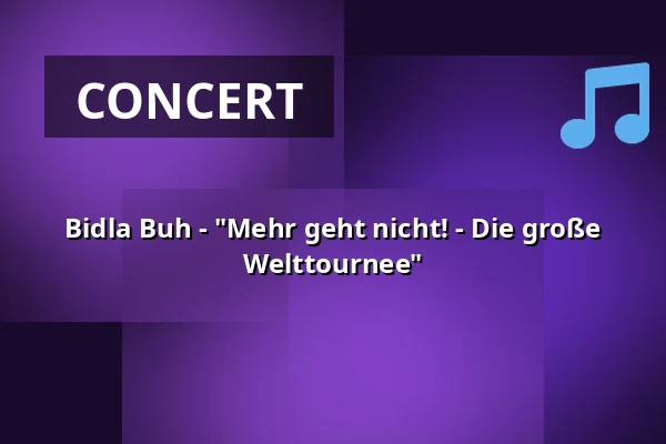 Bidla Buh - "Mehr geht nicht! - Die große Welttournee" — Waggonhalle Kulturzentrum, Marburg