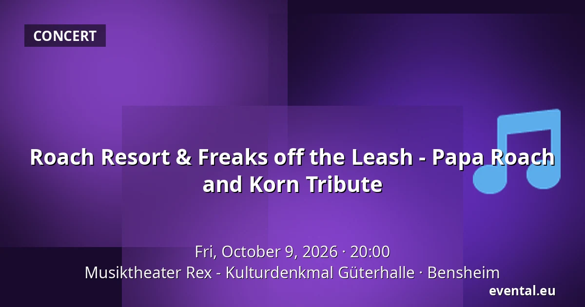 Roach Resort & Freaks off the Leash - Papa Roach and Korn Tribute — Musiktheater Rex - Kulturdenkmal Güterhalle, Bensheim
