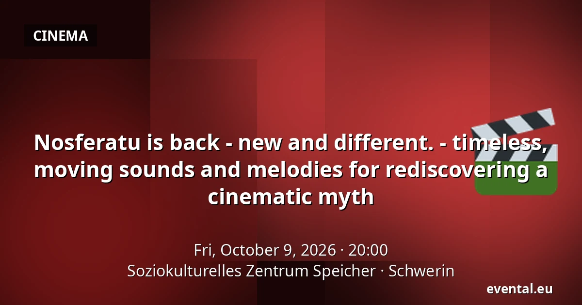 Nosferatu is back - new and different. - timeless, moving sounds and melodies for rediscovering a cinematic myth — Soziokulturelles Zentrum Speicher, Schwerin