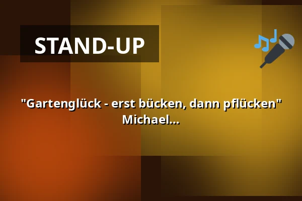 "Gartenglück - erst bücken, dann pflücken" - Erik Lehmann, Mandy Pratzsch and Michael Specht — Neustadthalle, Neustadt