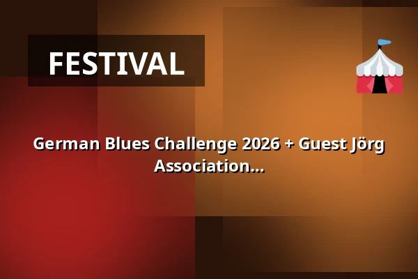 German Blues Challenge 2026 + Guest Jörg Danielsen & Fabulous Vienna Blues Association — wodan halle, Freiburg im Breisgau