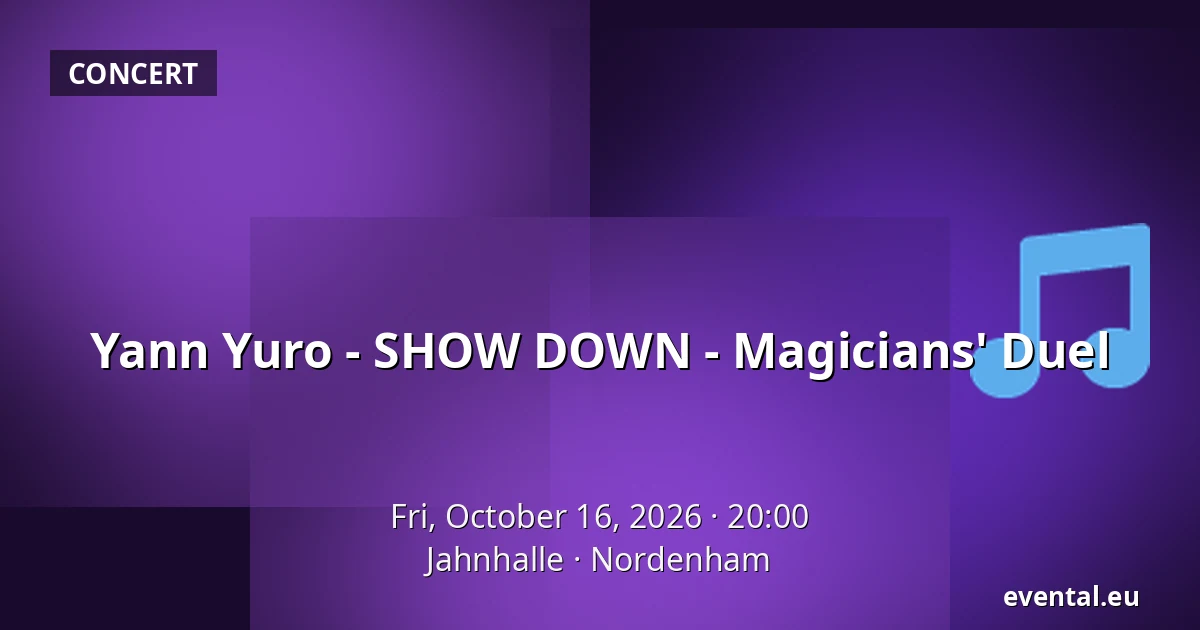 Yann Yuro - SHOW DOWN - Magicians' Duel — Jahnhalle, Nordenham