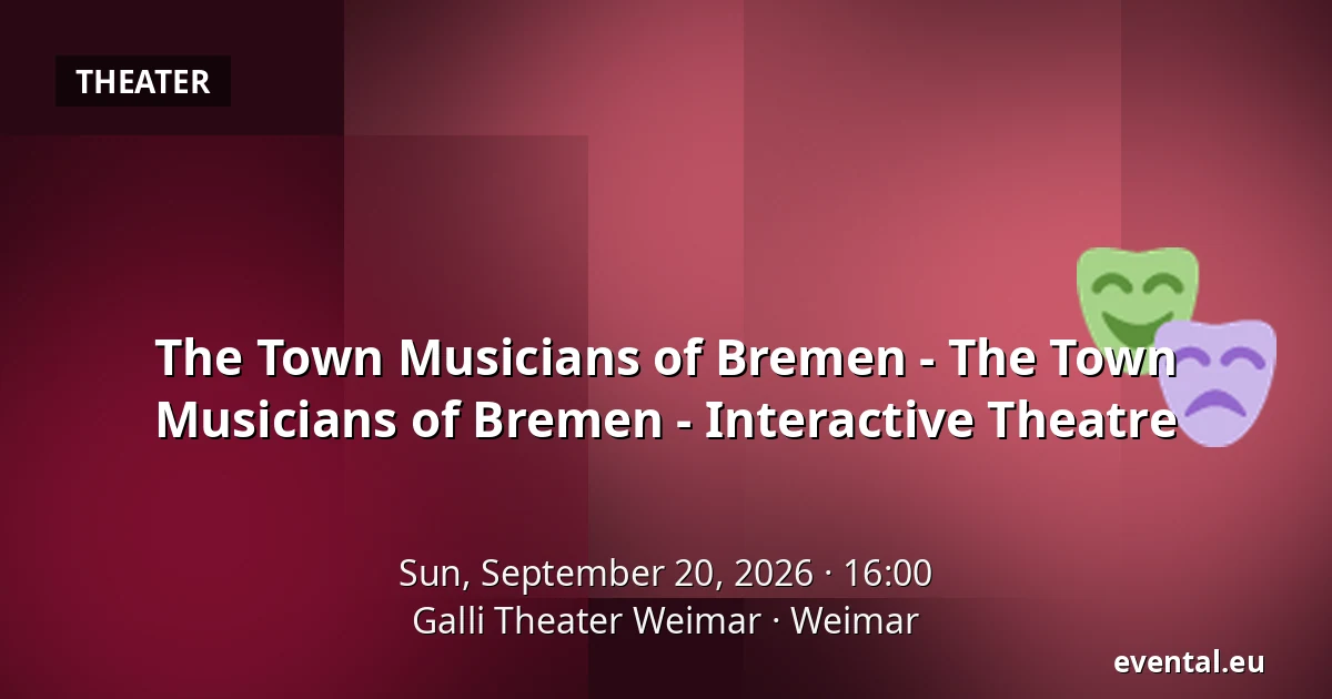 The Town Musicians of Bremen - The Town Musicians of Bremen - Interactive Theatre — Galli Theater Weimar, Weimar