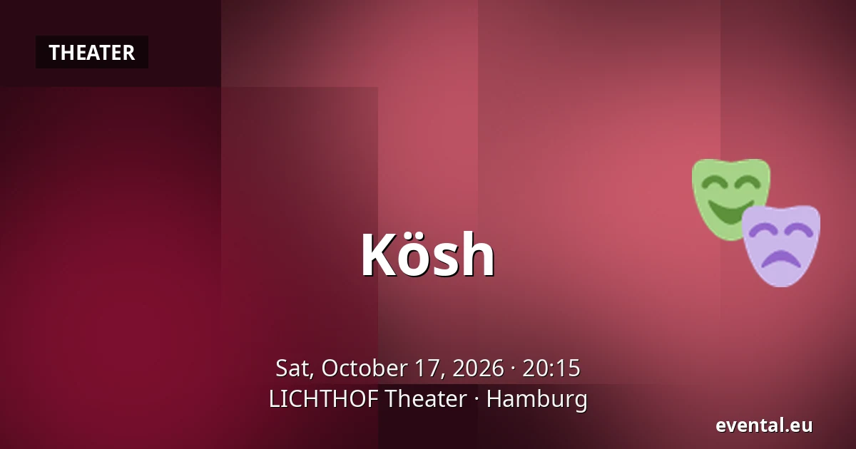 Kösh — LICHTHOF Theater, Hamburg