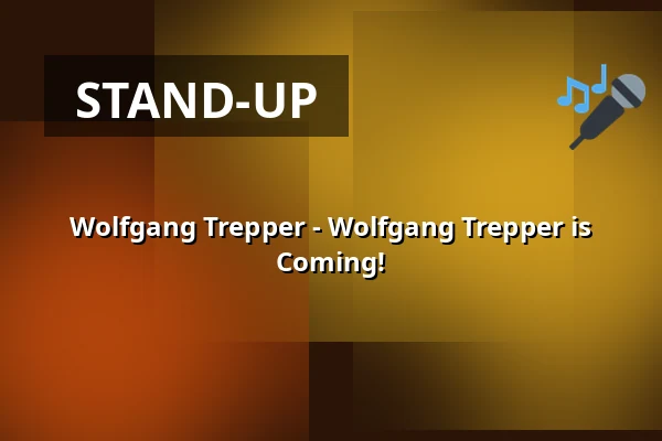 Wolfgang Trepper - Wolfgang Trepper is Coming! — TiF Theater im Fischereihafen, Bremerhaven