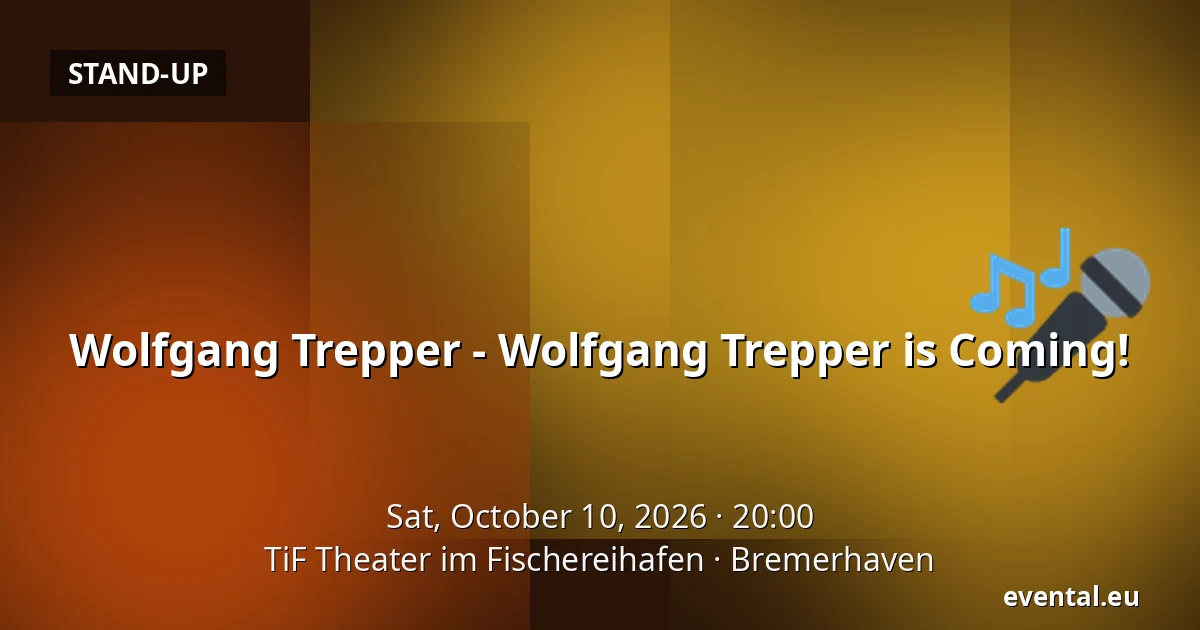 Wolfgang Trepper - Wolfgang Trepper is Coming! — TiF Theater im Fischereihafen, Bremerhaven