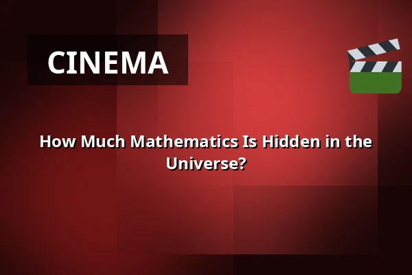 How Much Mathematics Is Hidden in the Universe? — Kulturkaten, Ostseebad Prerow