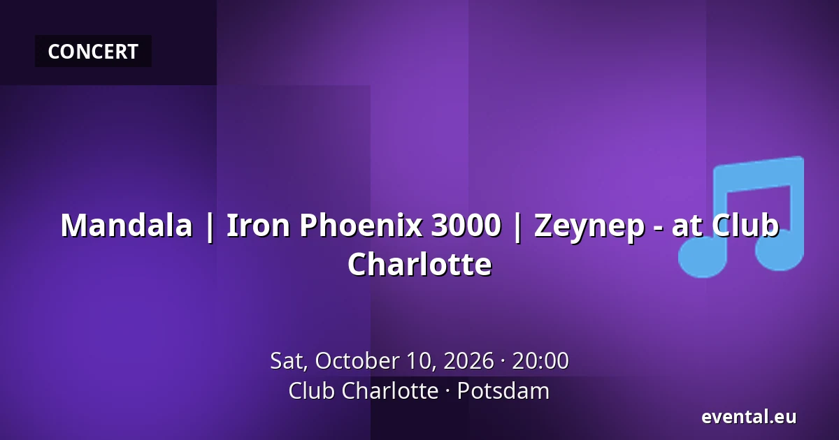 Mandala | Iron Phoenix 3000 | Zeynep - at Club Charlotte — Club Charlotte, Potsdam
