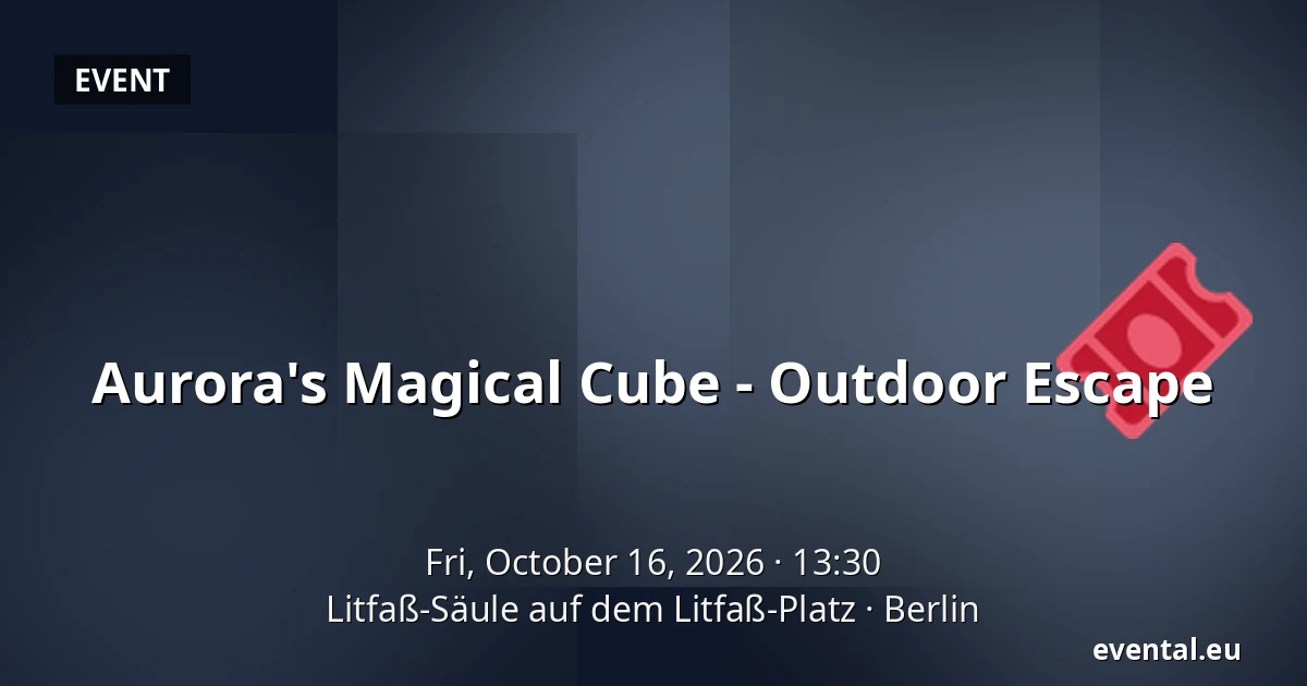 Aurora's Magical Cube - Outdoor Escape — Litfaß-Säule auf dem Litfaß-Platz, Berlin