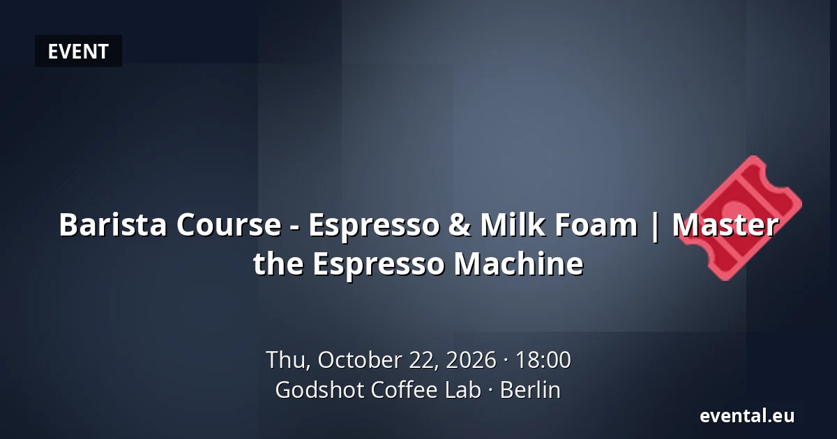 Barista Course - Espresso & Milk Foam | Master the Espresso Machine — Godshot Coffee Lab, Berlin