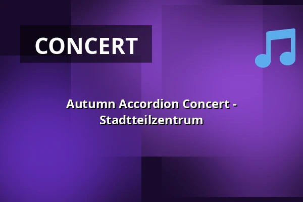 Autumn Accordion Concert - Stadtteilzentrum — Stadtteilzentrum Hannover Ricklingen, Hannover