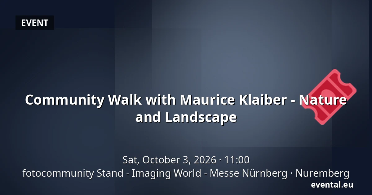 Community Walk with Maurice Klaiber - Nature and Landscape — fotocommunity Stand - Imaging World - Messe Nürnberg, Nuremberg