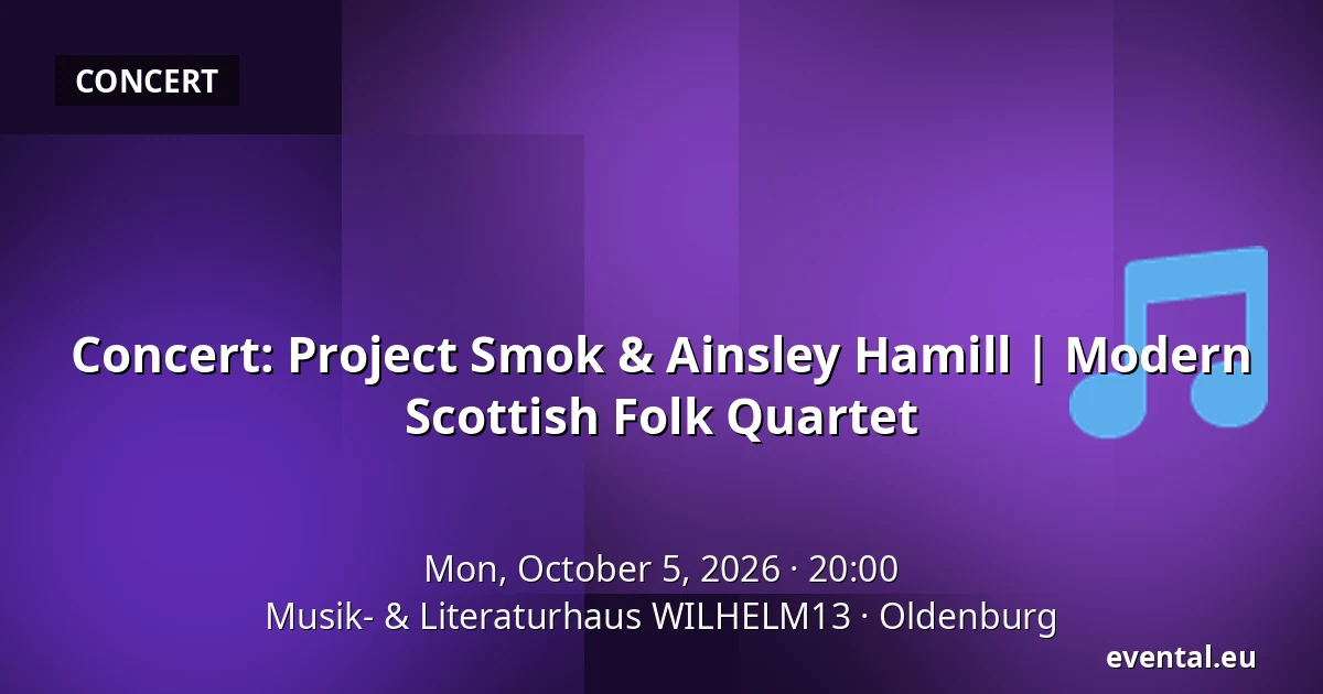 Concert: Project Smok & Ainsley Hamill | Modern Scottish Folk Quartet — Musik- & Literaturhaus WILHELM13, Oldenburg