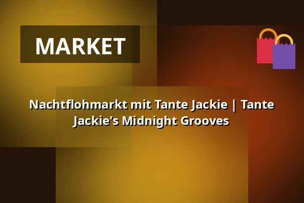 Nachtflohmarkt mit Tante Jackie | Tante Jackie's Midnight Grooves — Pineapple Park (Alte Paketposthalle), Munich