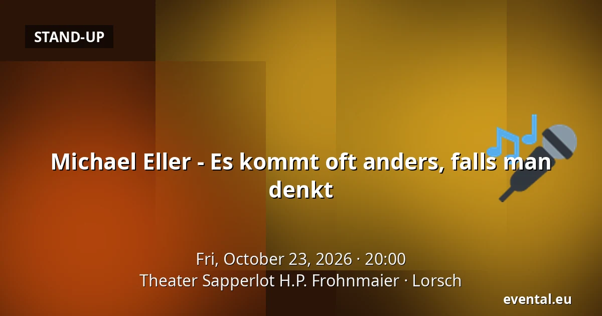 Michael Eller - Es kommt oft anders, falls man denkt — Theater Sapperlot H.P. Frohnmaier, Lorsch
