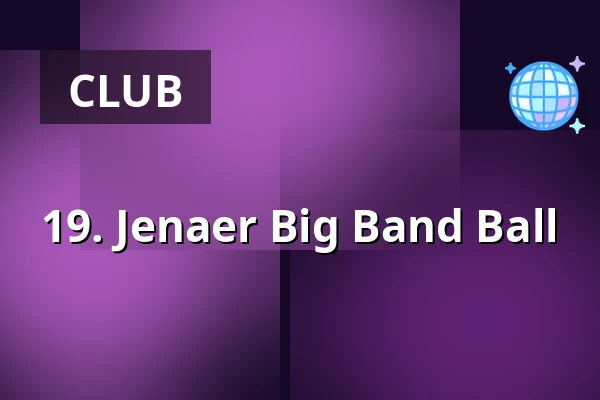 19. Jenaer Big Band Ball — Volkshaus Jena, Jena