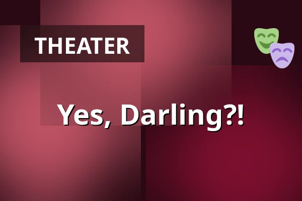 Yes, Darling?! — Kabarett „...nach Hengstmanns“, Magdeburg