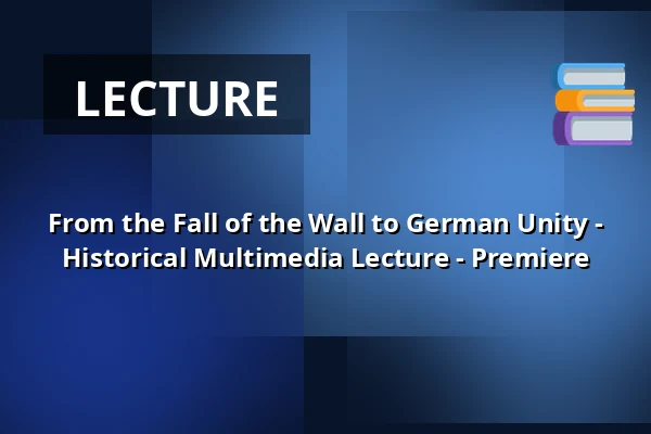 From the Fall of the Wall to German Unity - Historical Multimedia Lecture - Premiere — Villa Irmgard, Heringsdorf