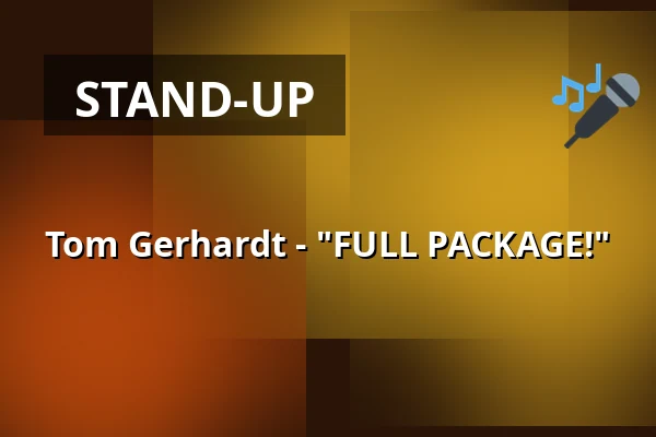 Tom Gerhardt - "FULL PACKAGE!" — RuhrHOCHdeutsch Spiegelzelt, Dortmund