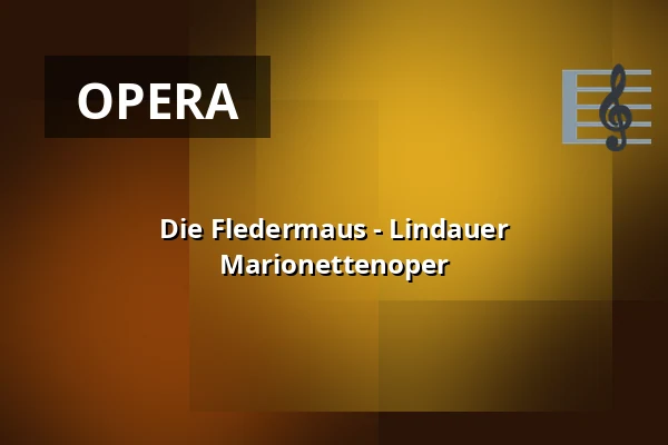 Die Fledermaus - Lindauer Marionettenoper — Lindauer Marionettenoper, Lindau (Bodensee)