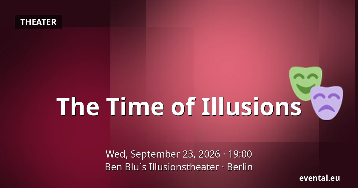 The Time of Illusions — Ben Blu´s Illusionstheater, Berlin
