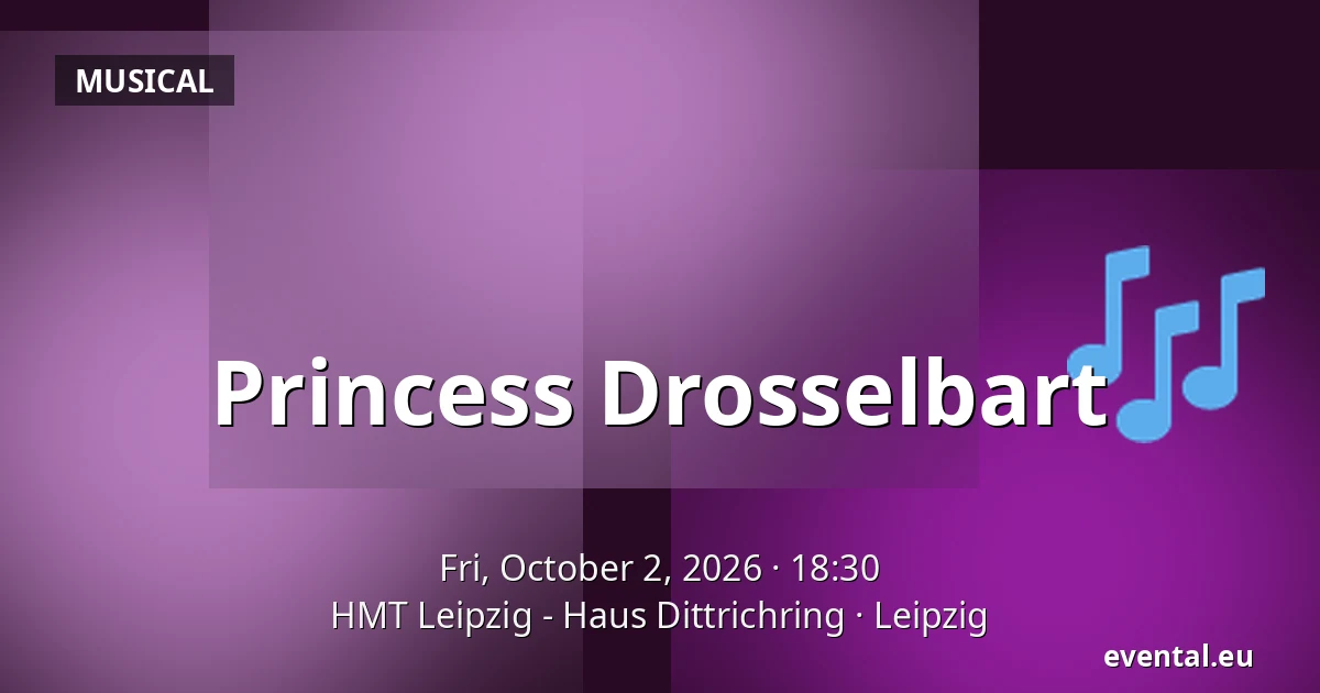 Princess Drosselbart — HMT Leipzig - Haus Dittrichring, Leipzig