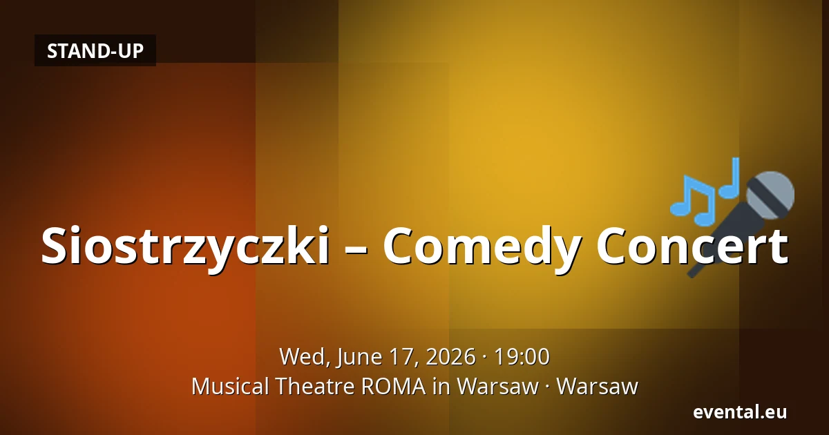Siostrzyczki – Comedy Concert — Musical Theatre ROMA in Warsaw, Warsaw