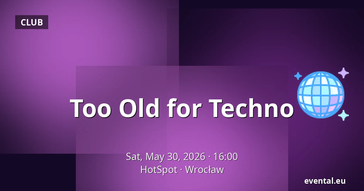 Too Old for Techno — HotSpot, Wrocław